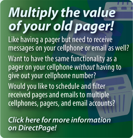 Interpage DirectPage service 
to replace or augment numeric pages by sending numeric pages to 
cellphones/SMS, multiple pagers, email, voice and fax.  Click here for 
additional details.